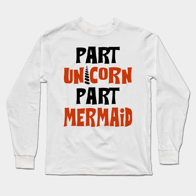 Part Unicorn Part Mermaid Long Sleeve T-Shirt by KsuAnn